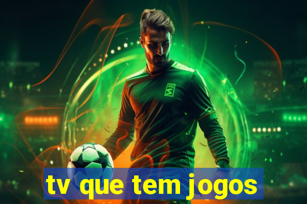 tv que tem jogos