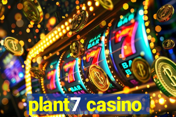 plant7 casino