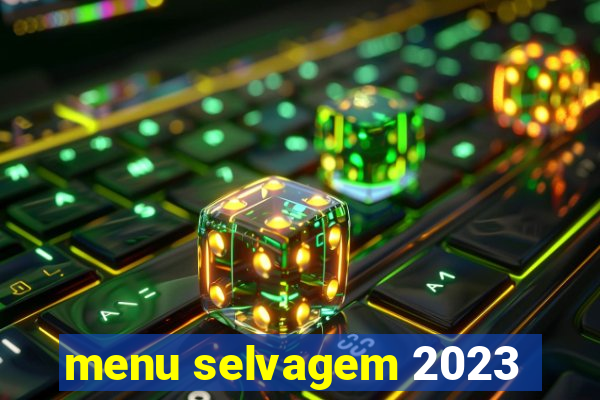 menu selvagem 2023