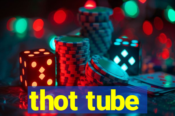 thot tube