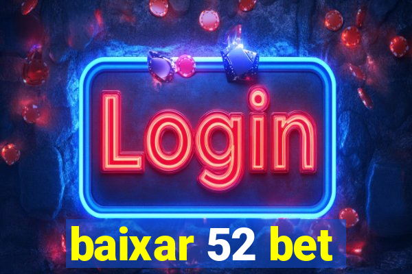 baixar 52 bet