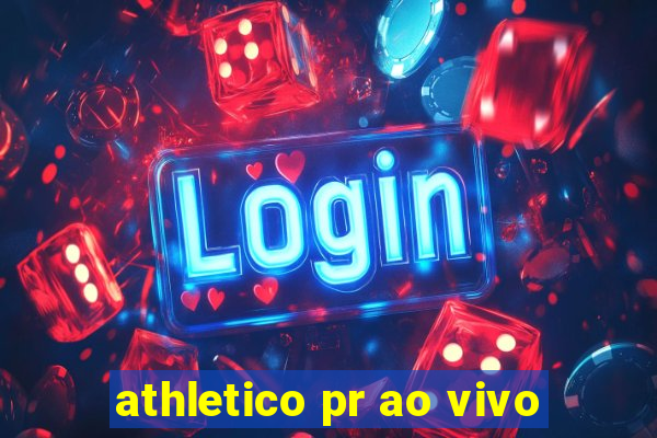 athletico pr ao vivo