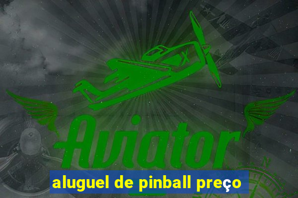 aluguel de pinball preço