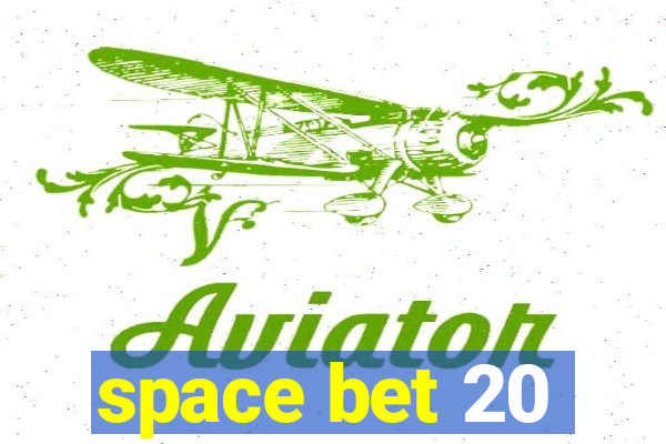 space bet 20