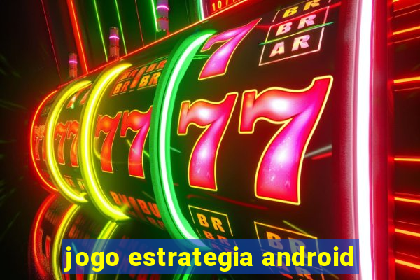 jogo estrategia android