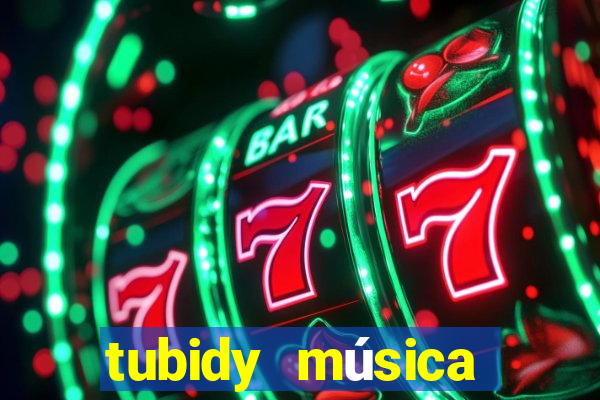 tubidy música baixar para celular