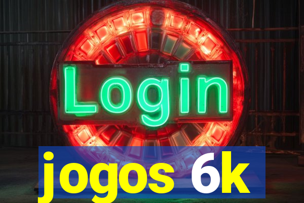 jogos 6k