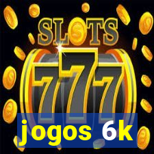 jogos 6k