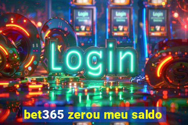 bet365 zerou meu saldo