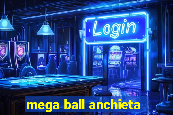 mega ball anchieta