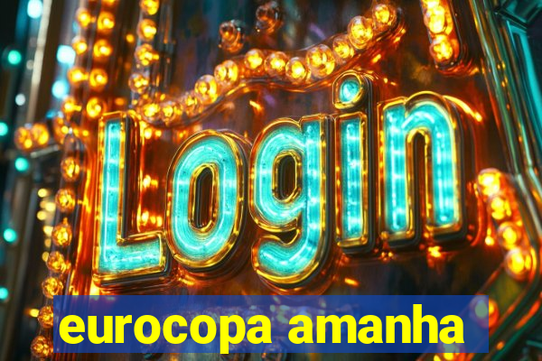 eurocopa amanha