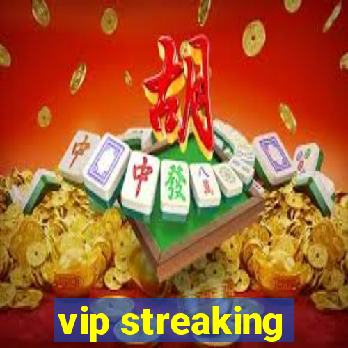 vip streaking