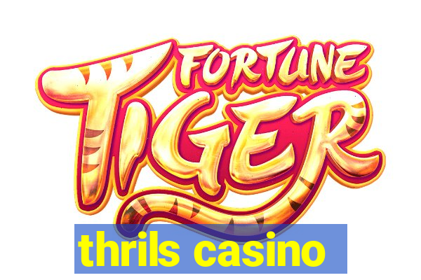 thrils casino