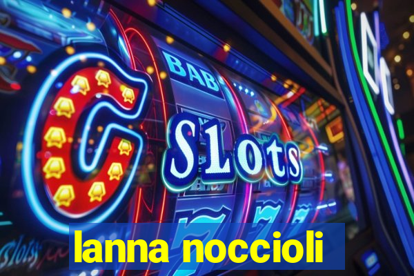 lanna noccioli