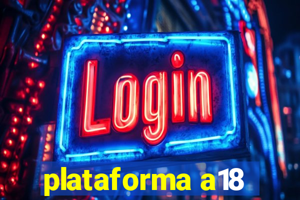 plataforma a18