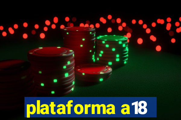 plataforma a18