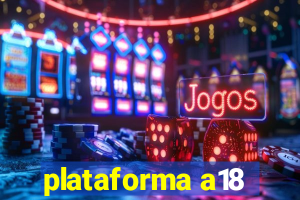 plataforma a18