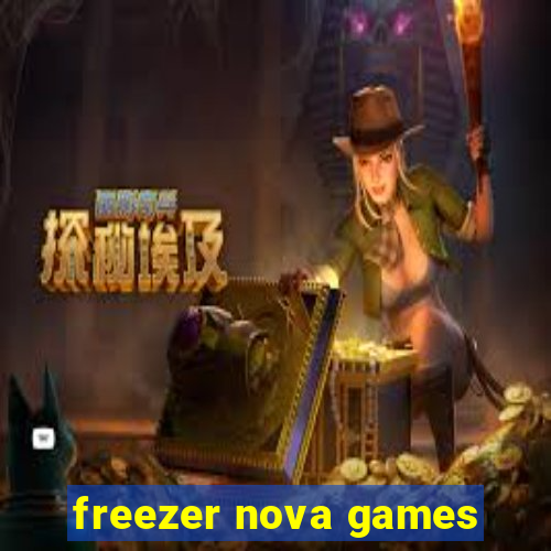 freezer nova games