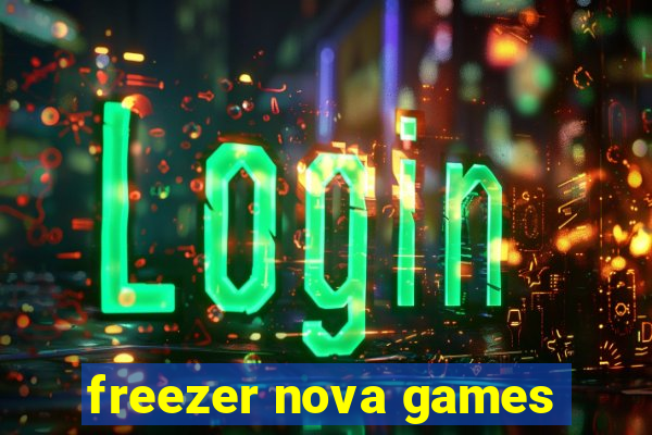 freezer nova games