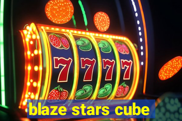 blaze stars cube