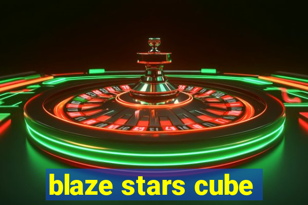 blaze stars cube