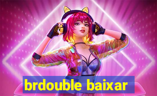 brdouble baixar