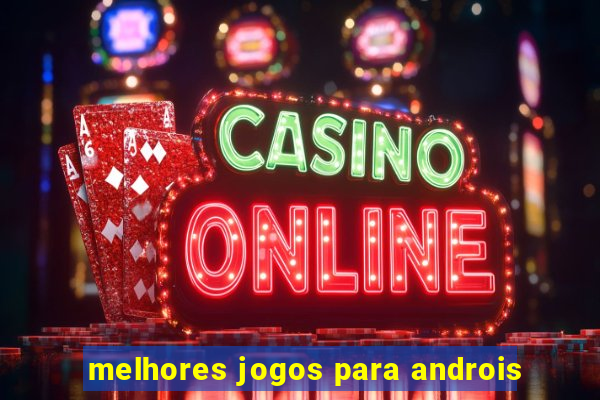 melhores jogos para androis