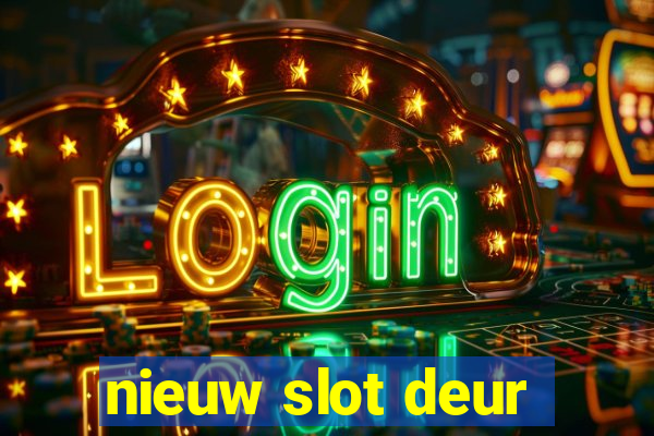 nieuw slot deur