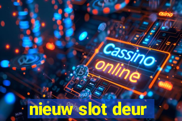 nieuw slot deur