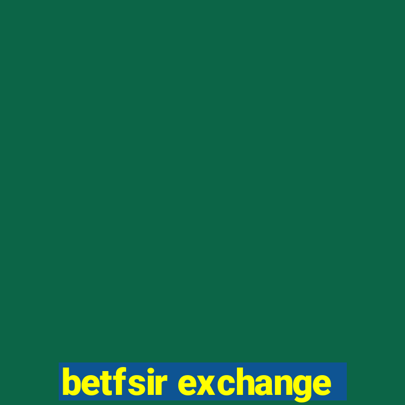 betfsir exchange