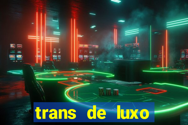 trans de luxo s鑼玱 paulo