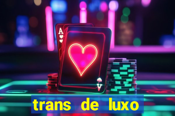 trans de luxo s鑼玱 paulo