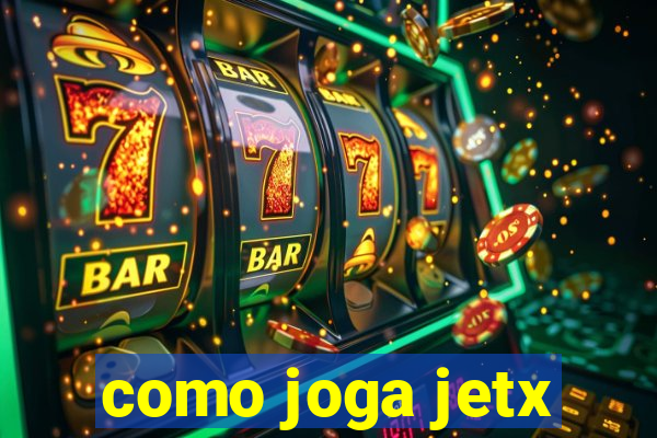 como joga jetx