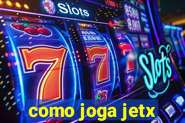 como joga jetx