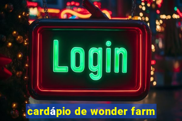 cardápio de wonder farm