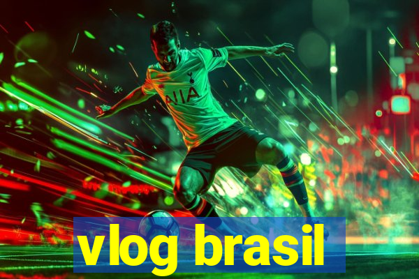 vlog brasil