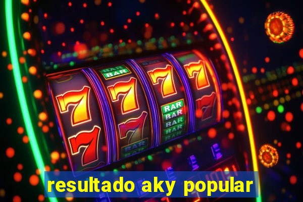 resultado aky popular