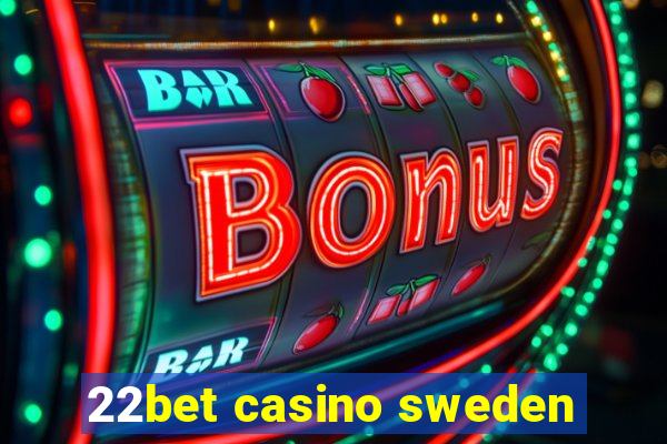 22bet casino sweden