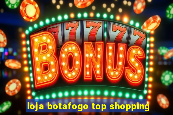 loja botafogo top shopping