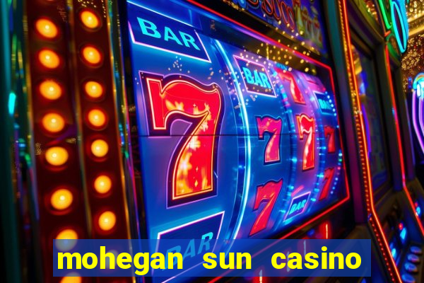 mohegan sun casino uncasville ct