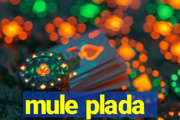 mule plada