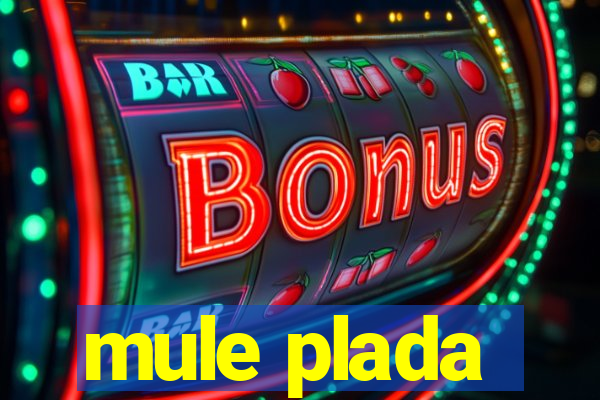 mule plada