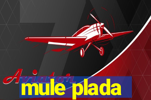 mule plada