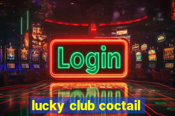 lucky club coctail