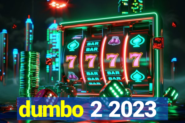 dumbo 2 2023