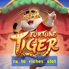 ra to riches slot free play