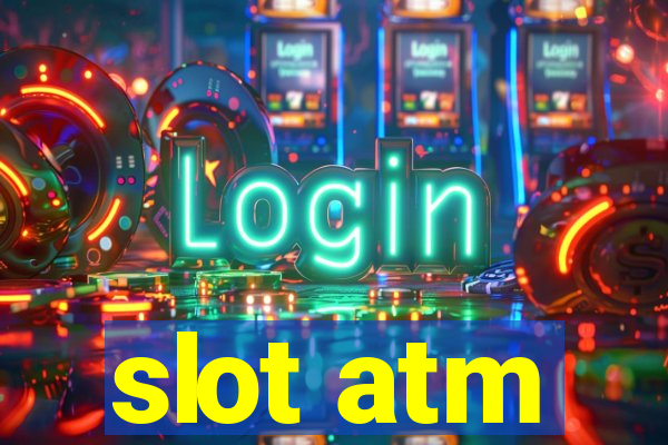 slot atm