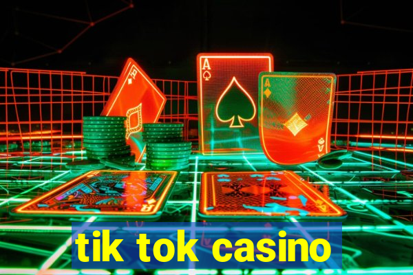 tik tok casino