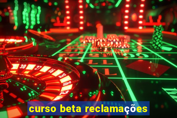 curso beta reclamações