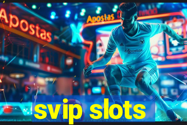 svip slots